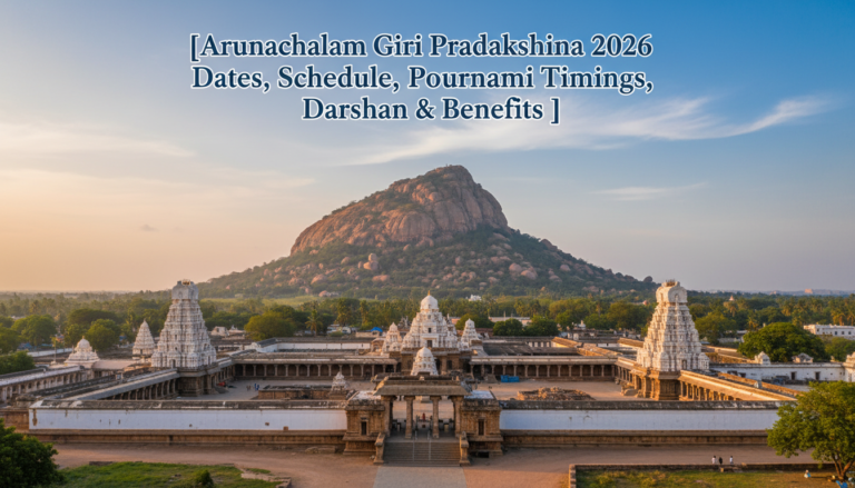 Arunachalam Giri Pradakshina 2026 Dates, Schedule, Pournami Timings, Darshan & Benefits