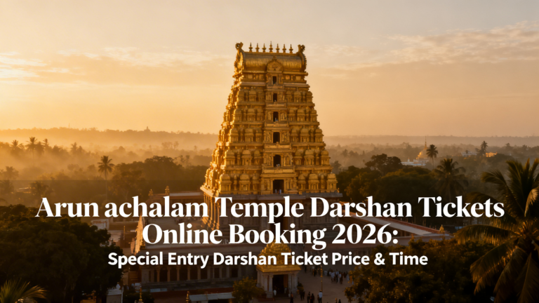 Arunachalam Temple Darshan Tickets Online Booking 2026: Special Entry Darshan Ticket Price & Time