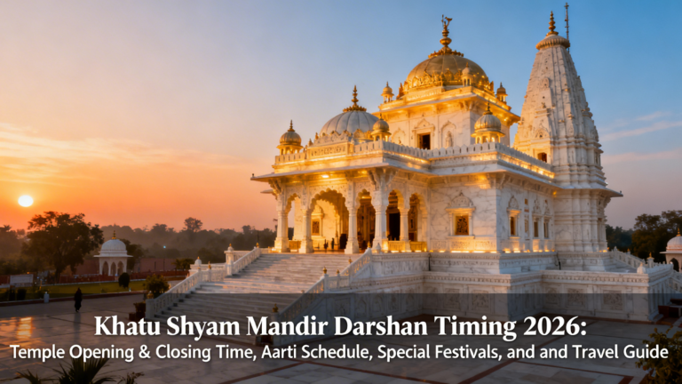 Khatu Shyam Mandir Darshan Timing 2026: Temple Opening & Closing Time, Aarti Schedule, Special Festivals, and Travel Guide
