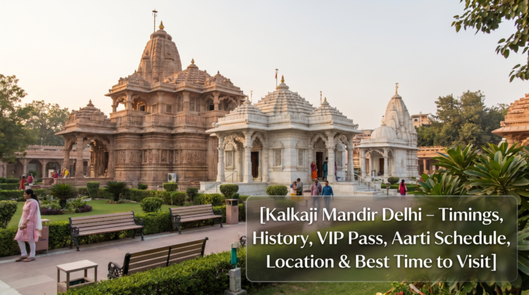 Kalkaji Mandir Delhi – Timings, History, VIP Pass, Aarti Schedule, Location & Best Time to Visit