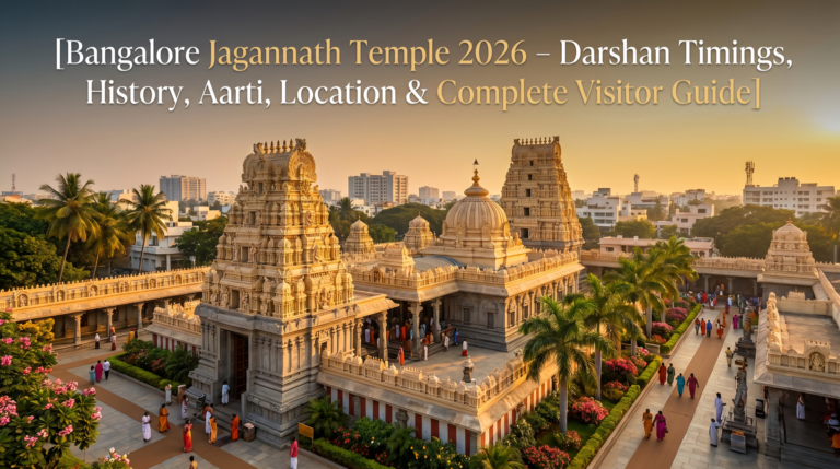 Bangalore Jagannath Temple 2026 – Darshan Timings, History, Aarti, Location & Complete Visitor Guide