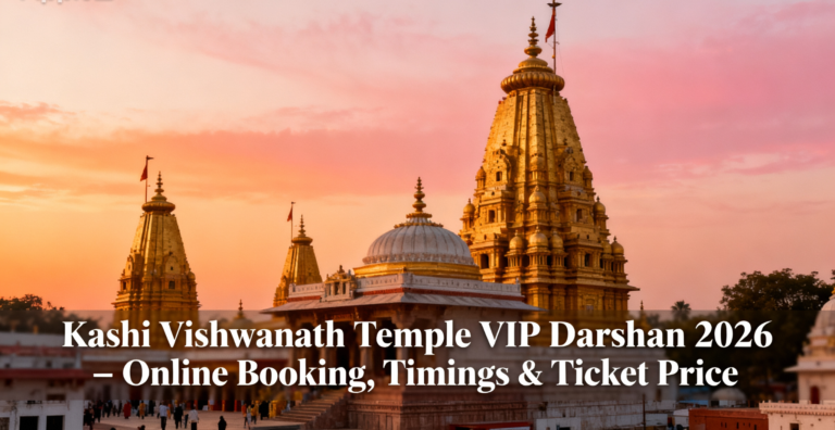 Kashi Vishwanath Temple VIP Darshan 2026 – Online Booking, Timings & Ticket Price 