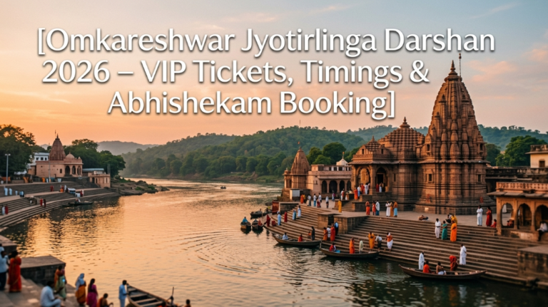 Omkareshwar Jyotirlinga Darshan 2026 – VIP Tickets, Timings & Abhishekam Booking