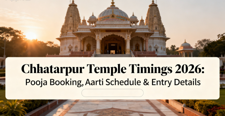 Chhatarpur Temple Timings 2026: Pooja Booking, Aarti Schedule & Entry Details