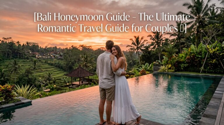 Bali Honeymoon Guide – The Ultimate Romantic Travel Guide for Couples