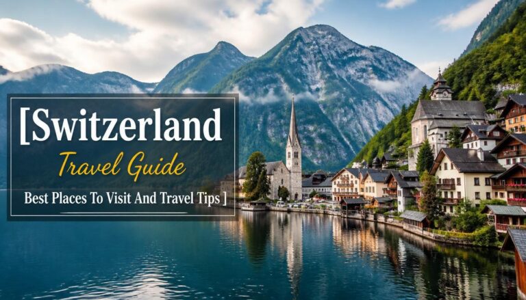 Switzerland Travel Guide Best Places To Visit And Travel Tips 