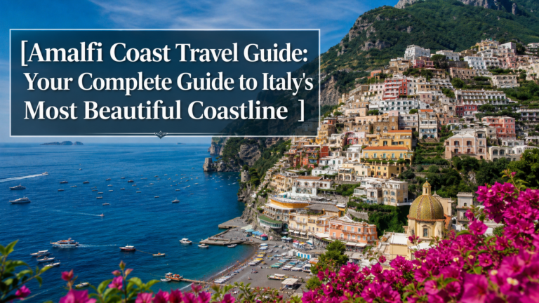 Amalfi Coast Travel Guide: Your Complete Guide to Italy's Most Beautiful Coastline 